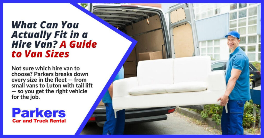 What Can You Fit In A Hire Van Parkers Hire What Can You Fit In A Hire Van Parkers Hire