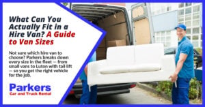 What Can You Fit In A Hire Van Parkers Hire